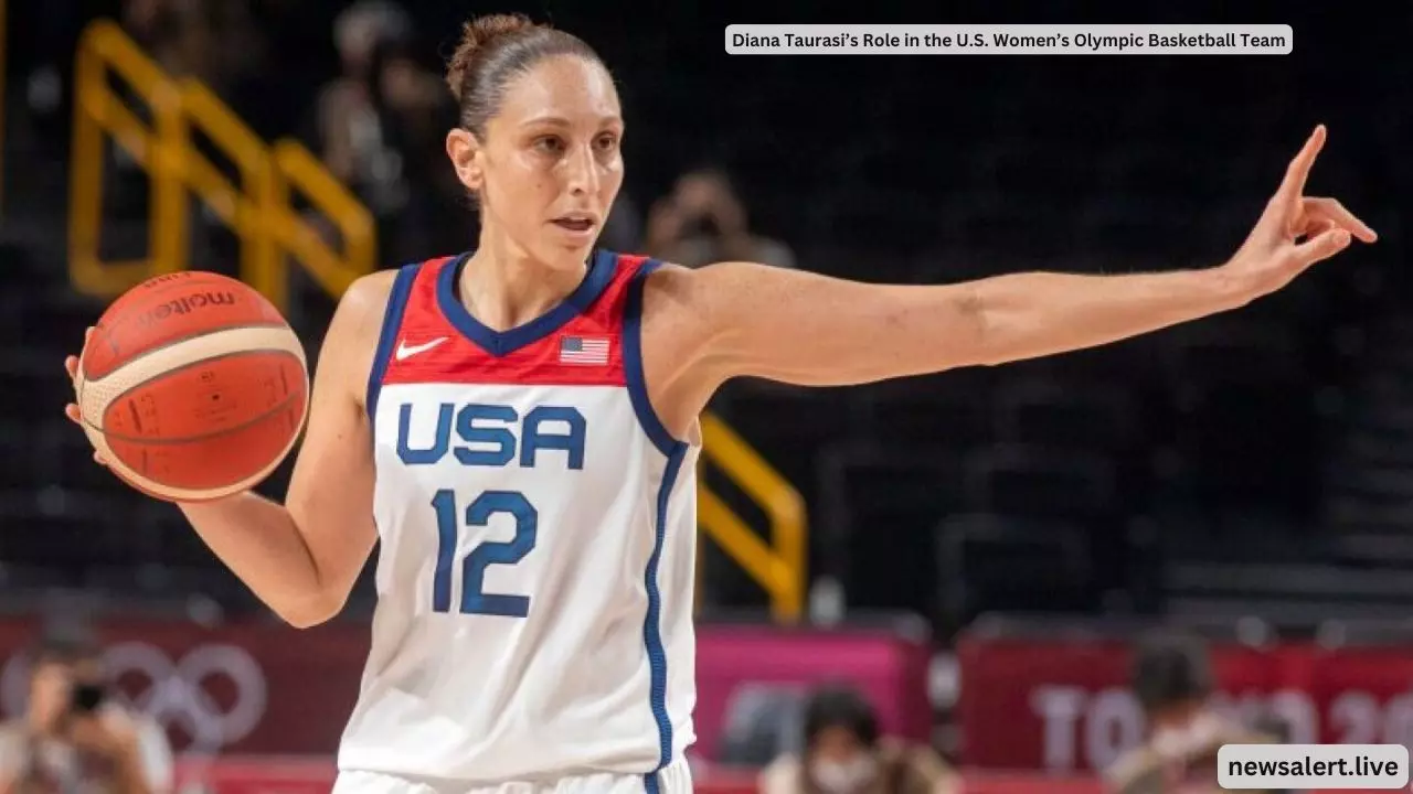 Diana Taurasi’s Role in the U.S. Women’s Olympic Basketball Team