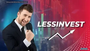 LessInvest (2025) Efficient Ways to Grow Wealth